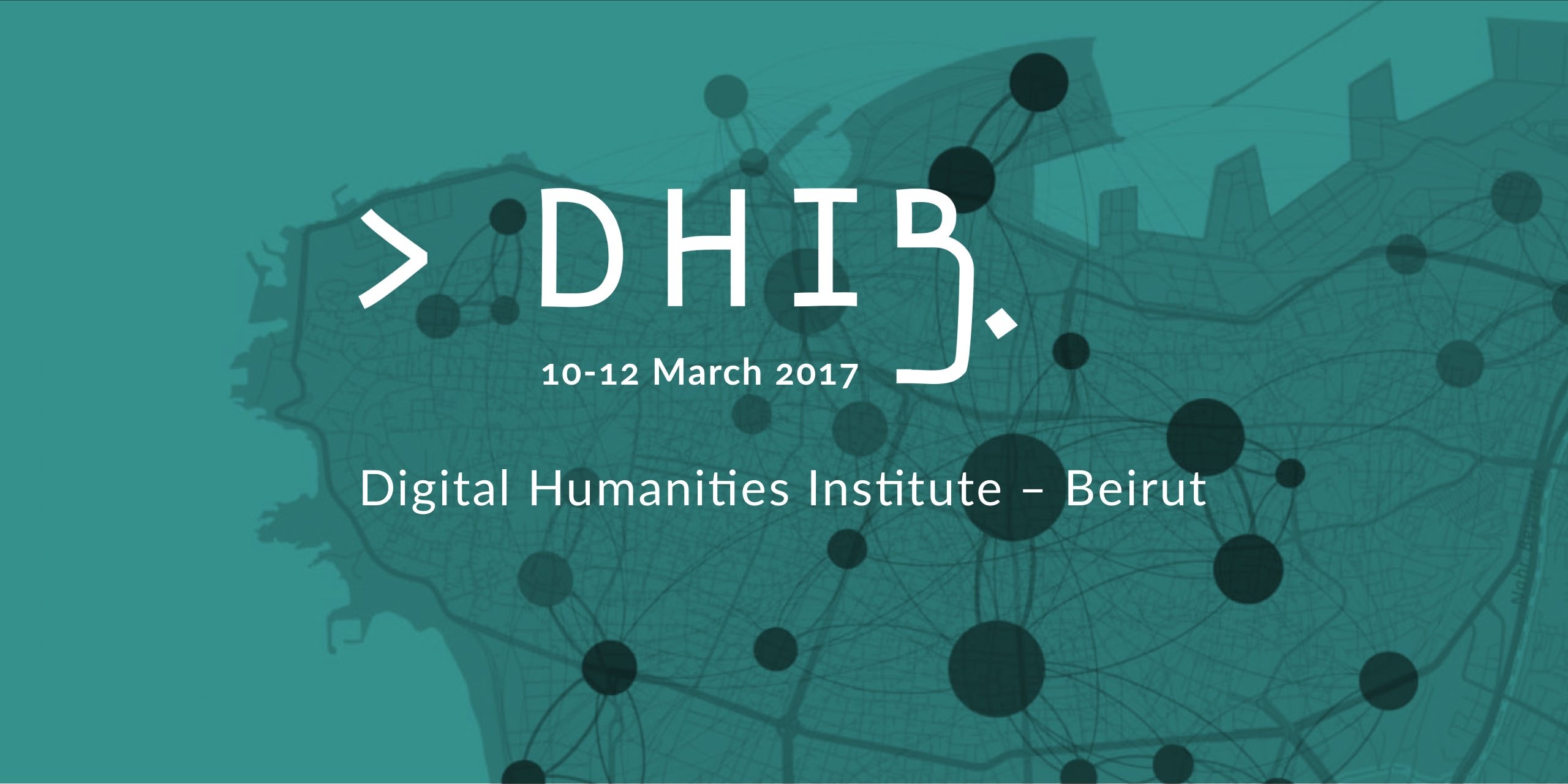 DHI-B: Digital Humanities Institute – Beirut 2017, 10–12 March 2017